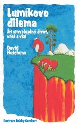 Lumíkovo dilema -- Žít smysluplný život, vést s vizí. - David Hutchens, Bobby Gombert