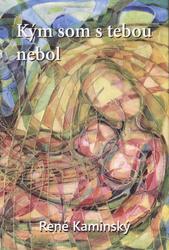 Kým som s tebou nebol