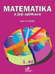 Matematika a její aplikace pro 5. ročník 1. díl - RNDr. Josef Molnár CSc., PeadDr. Hana Mikulenková, Pavlína Kotačková, Věra Olšáková