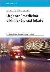 Urgentní medicína v klinické praxi lékaře - Šeblová a kolektiv Jana