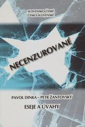 Slovensko-české, česko-slovenské Necenzurované - Pavol Dinka, Petr Žantovský