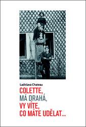 Colette, má drahá, vy víte, co máte udělat...