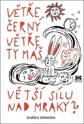 Větře černý větře ty máš větší sílu nad mraky?