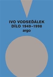 Ivo Vodseďálek Dílo 1949 - 1998