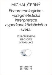 Fenomenologicko-pragmatistická interpretace hyperkonektivistického světa