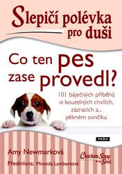 Slepičí polévka pro duši Co ten pes zase provedl?