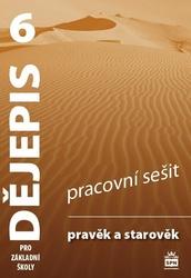 Dějepis 6 pro základní školy Pravěk a starověk Pracovní sešit