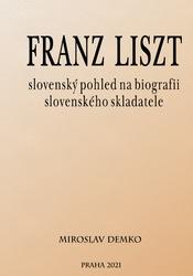 Franz Liszt – slovenský pohled na biografii slovenského skladatele