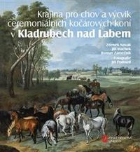 Krajina pro chov a výcvik ceremoniálních kočárových koní v Kladrubech nad Labem - Zdeněk Novák, Jiří Machek, Roman Zámečník