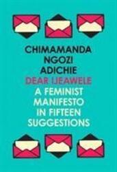 Dear Ijeawele, Or A Feminist Manifesto In Fifteen Suggestions