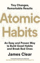 Atomic Habits: An Easy and Proven Way to Build Good Habits and Break Bad Ones
