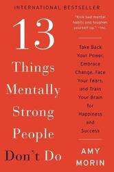 13 Things Mentally Strong People Don't Do: Take Back Your Po