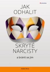 Jak odhalit skryté narcisty a bránit se jim