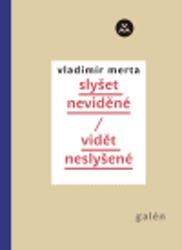Slyšet neviděné/vidět neslyšené