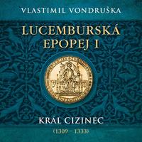Lucemburská epopej I