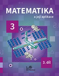 Matematika a její aplikace pro 3. ročník 3. díl