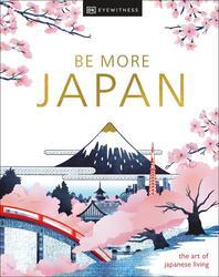 DK Eyewitness: Be More Japan
