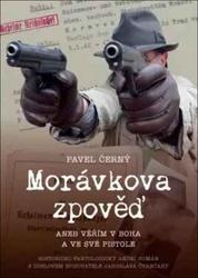 Morávkova zpověď Věřím v Boha a své pistole