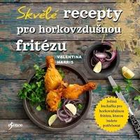 Skvělé recepty pro horkovzdušnou fritézu