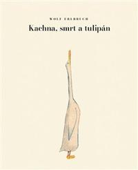 Kachna, smrt a tulipán