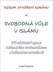 Rozum, stvoření Koránu a svobodná vůle v islámu