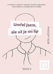 Umřel jsem, ale už je mi líp