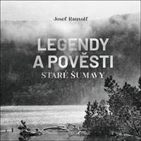 Legendy a pověsti staré Šumavy