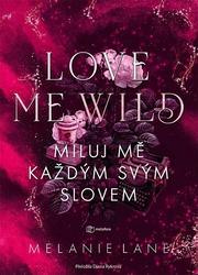 Love Me Wild Miluj mě každým svým slovem