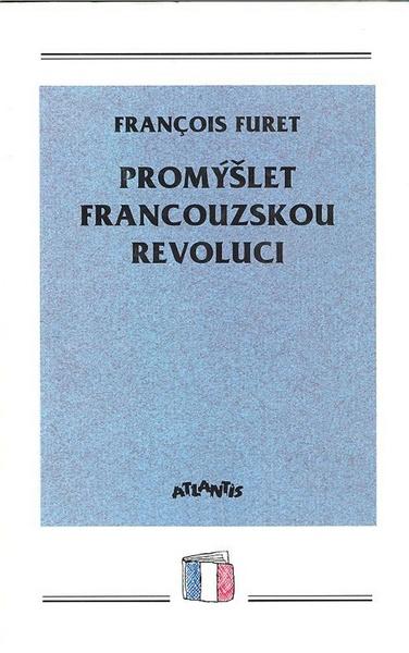 Promýšlet francouzskou revoluci - 80-7108-089-6