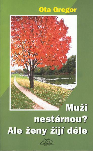 Muži nestárnou? Ale ženy žijí déle - Ota Gregor; Jiří Slíva - 80-86091-07-4