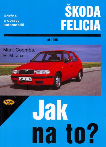 Levně Škoda Felicia od 1995 - Jak na to? - 48. - kolektiv