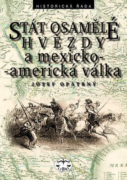Stát osamělé hvězdy a mexicko-americká vállka - 80-7277-120-5