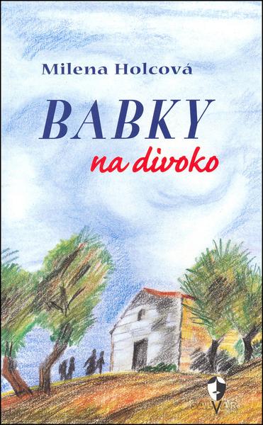Babky na divoko - Holcová Milena - 80-903011-3-4