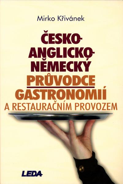 Levně Česko-anglicko-německý průvodce gastronomií a restauračním provozem