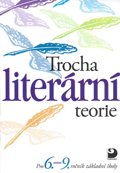 Trocha literární teorie - 80-7168-606-9