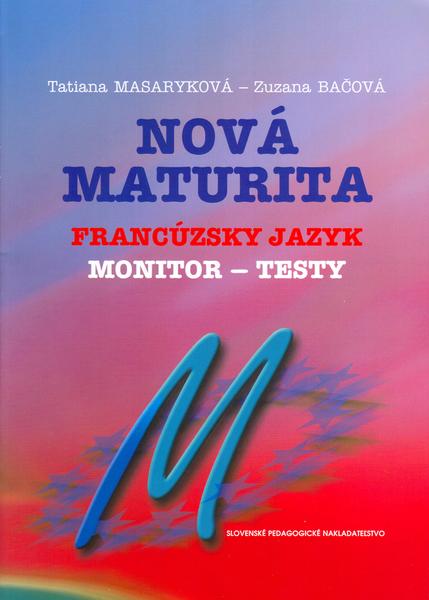 Nová maturita Francúzsky jazyk - monitor - testy - Tatiana Masaryková, Zuzana Bačová - 80-10-00659-9