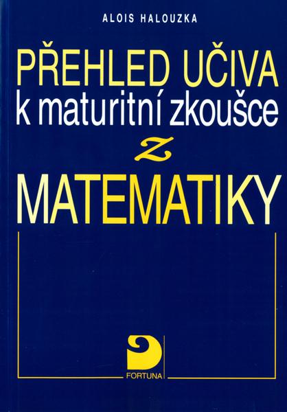Levně Přehled učiva k maturitní zkoušce z matematiky