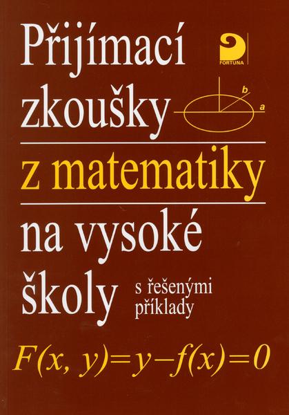 Levně Přijímací zkoušky z matematiky na vysoké školy