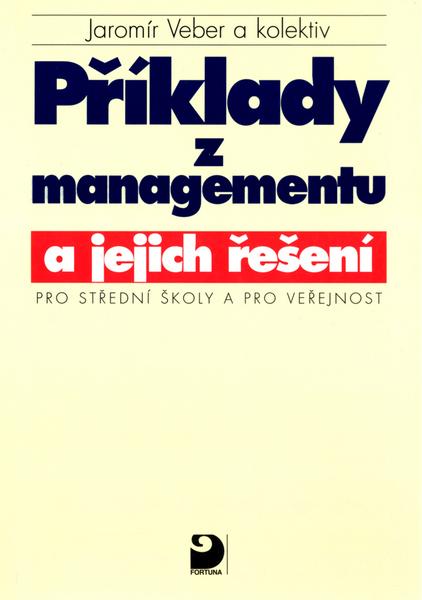 Příklady z managementu a jejich řešení - 80-7168-576-3
