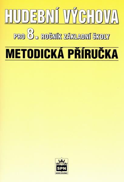 Hudební výchova pro 8.r. základní školy Metodická příručka - 80-7235-107-9