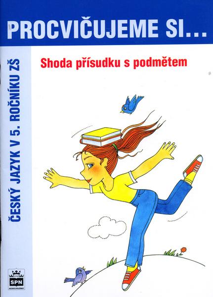 Procvičujeme si Shoda přísudku s podmětem - 80-7235-304-7