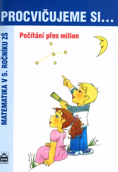 Procvičujeme si .... Počítání přes milion - 80-7235-286-5