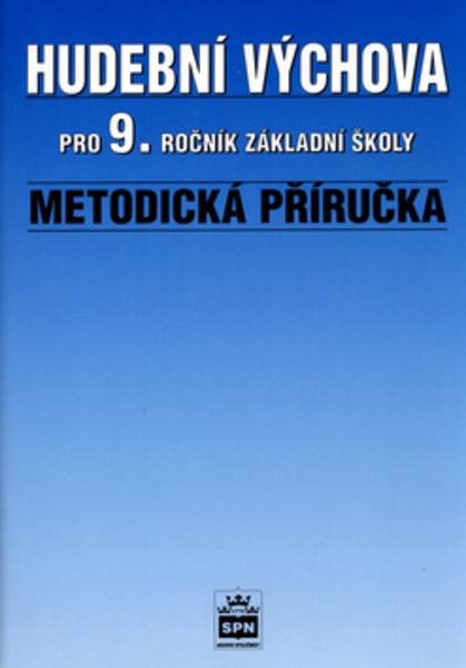 Hudební výchova pro 9.r. základní školy Metodická příručka - 80-7235-066-8