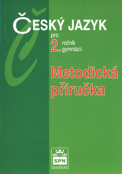 Český jazyk pro 2.ročník gymnázií Metodická příručka - 80-7235-216-4