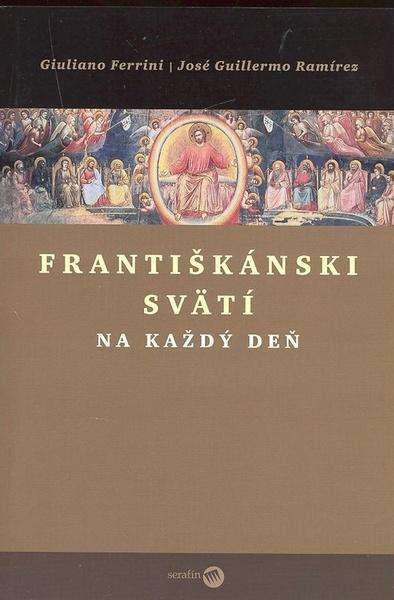 Levně Ferrini, Guiliano; Ramírez, José G. - Františkánski svätí na každý deň