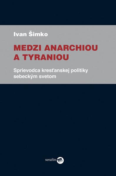 Levně Medzi anarchiou a tyraniou