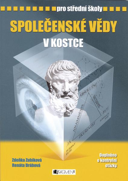 SPOLEČENSKÉ VĚDY V KOSTCE PRO STŘEDNÍ ŠKOLY - Zdeňka Zubíková; Renáta Drábová - 80-253-0190-7