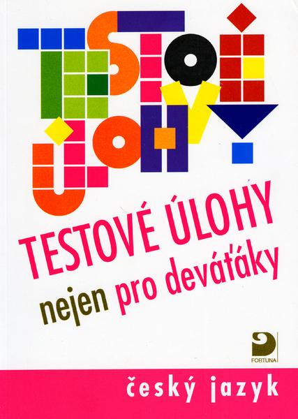 Levně Testové úlohy nejen pro deváťáky - Český jazyk - Brož F., Sittová A.,