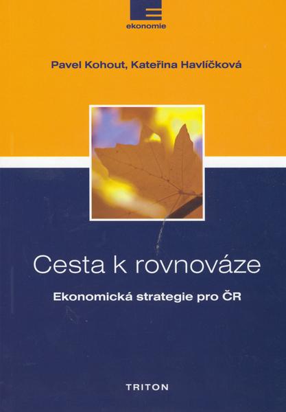 Levně Cesta k rovnováze -- Ekonomická strategie pro ČR Pavel Kohout, Kateřina Havlíčková