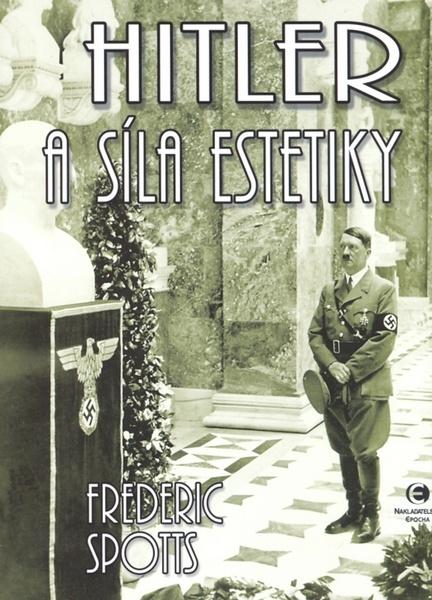 Hitler a síla estetiky - 80-87027-08-6